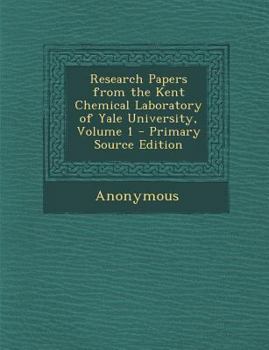 Paperback Research Papers from the Kent Chemical Laboratory of Yale University, Volume 1 Book