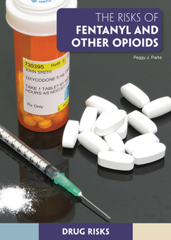 Hardcover The Risks of Fentanyl and Other Opioids Book