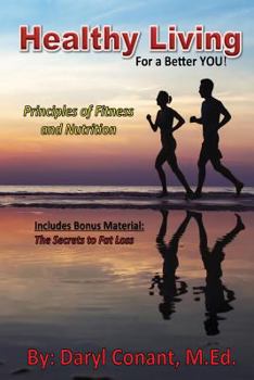 Healthy Living: for a Better You : Principles of Fitness and Nutrition