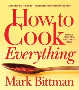How to Cook Everything: Simple Recipes for Great Food - Book  of the How to Cook Everything