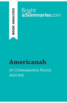 Americanah by Chimamanda Ngozi Adichie (Book Analysis): Detailed Summary, Analysis and Reading Guide