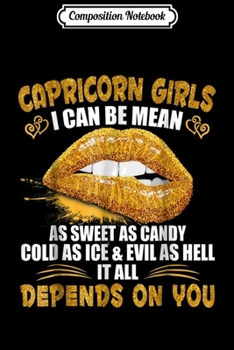 Composition Notebook: Capricorn Girl I Can Be Mean Golden Lips Capricorn Journal/Notebook Blank Lined Ruled 6x9 100 Pages