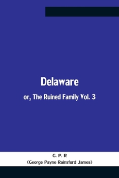 Paperback Delaware; Or, The Ruined Family Vol. 3 Book