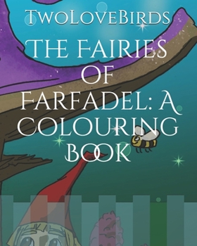 Paperback The Fairies of Farfadel: A Colouring Book