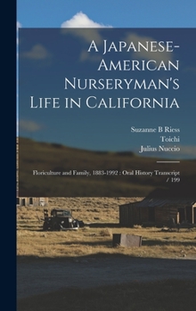 Hardcover A Japanese-American Nurseryman's Life in California: Floriculture and Family, 1883-1992: Oral History Transcript / 199 Book