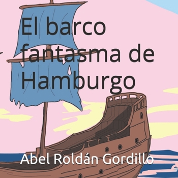 El barco fantasma de Hamburgo (Spanish Edition)