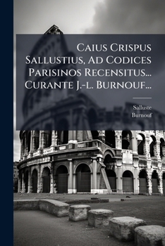 Paperback Caius Crispus Sallustius, Ad Codices Parisinos Recensitus... Curante J.-l. Burnouf... [Latin] Book