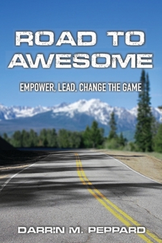 Paperback Road To Awesome: Empower, Lead, Change The Game Book
