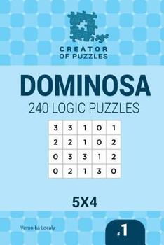 Paperback Creator of puzzles - Dominosa 240 Logic Puzzles 5x4 (Volume 1) Book