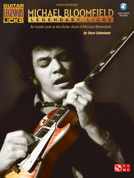 Paperback Michael Bloomfield - Legendary Licks: An Inside Look at the Guitar Style of Michael Bloomfield (Bk/Online Audio) [With Access Code] Book