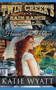 Paperback Hanna The Helper: Twin Creek's Rain Ranch Romance Book