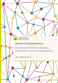 Paperback Network Embeddedness: Examining the Effect on Business Performance and Internationalization Book