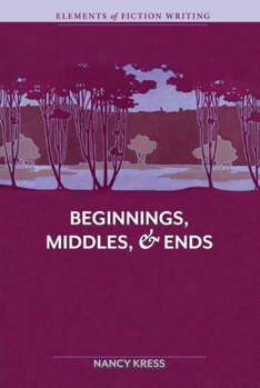 Beginnings, Middles & Ends - Book  of the Elements of Fiction Writing