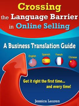 Paperback Crossing The Language Barrier In Online Selling: A Business Translation Guide Book