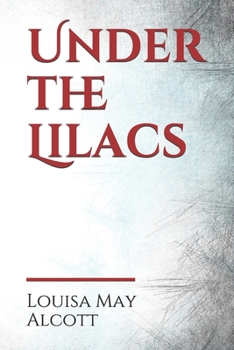 Paperback Under the Lilacs: a children's novel by Louisa May Alcott, first published in 1878. Bab and Betty, two little girls, are having a tea pa Book