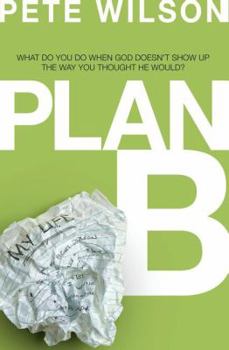 Paperback Plan B: What Do You Do When God Doesn't Show Up the Way You Thought He Would? Book