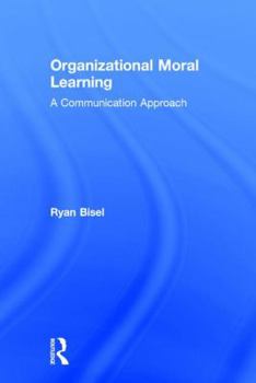 Hardcover Organizational Moral Learning: A Communication Approach Book