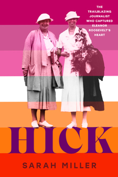 Hardcover Hick: The Trailblazing Journalist Who Captured Eleanor Roosevelt's Heart Book