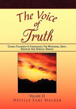 The Voice of Truth: Church Fellowship Is Fundamental For Witnessing, Unity, Discipline And Spiritual Growth