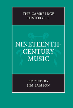 The Cambridge History of Nineteenth-Century Music - Book  of the Cambridge History of Music