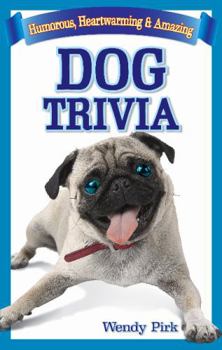 Paperback Dog Trivia: Humorous, Heartwarming and Amazing Book