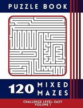 Paperback 120 Mixed Mazes - Easy Volume 1: Puzzle Book [Large Print] Book