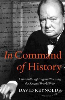 Hardcover IN COMMAND OF HISTORY: CHURCHILL FIGHTING AND WRITING THE SECOND WORLD WAR Book