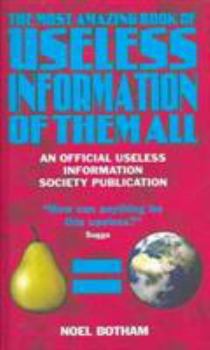 Hardcover The Most Amazing Book of Useless Information of Them All Book