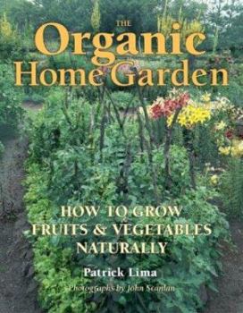 Paperback The Organic Home Garden: How to Grow Fruits and Vegetables Naturally Book