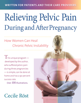 Paperback Relieving Pelvic Pain During and After Pregnancy: How Women Can Heal Chronic Pelvic Instability Book