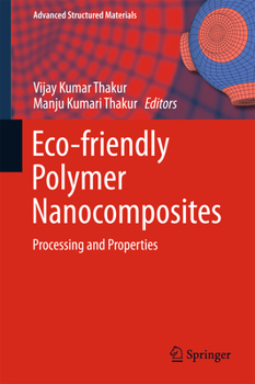 Eco-Friendly Polymer Nanocomposites: Processing and Properties