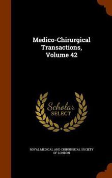 Hardcover Medico-Chirurgical Transactions, Volume 42 Book