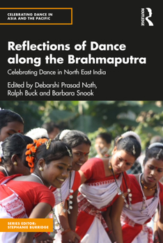 Hardcover Reflections of Dance along the Brahmaputra: Celebrating Dance in North East India Book