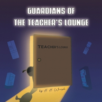 Guardians of the Teacher's Lounge