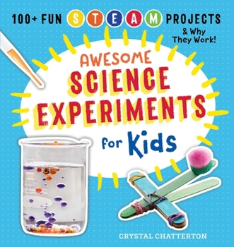 Paperback Awesome Science Experiments for Kids: 100+ Fun STEAM Projects and Why They Work Book