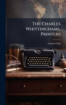 The Charles Whittinghams, Printers