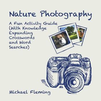 Paperback Nature Photography: A Fun Activity Guide (With Knowledge Expanding Crosswords and Word Searches) Book