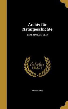 Hardcover Archiv Fur Naturgeschichte; Band Jahrg. 25, Bd. 2 [German] Book