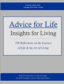 Paperback Advice for Life: Insights for Living: 250 Reflections On the Essence of Life & the Art of Living Book