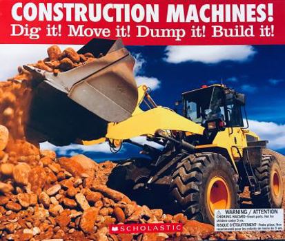 Hardcover-spiral Construction Machines!: Dig It! Move It! Dump It! Build It! Book