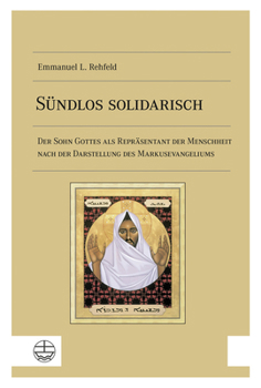 Paperback Sundlos Solidarisch: Der Sohn Gottes ALS Reprasentant Der Menschheit Nach Der Darstellung Des Markusevangeliums [German] Book