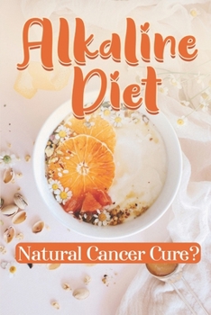 Paperback Alkaline Diet: Natural Cancer Cure?: Alkaline Vegan Diet Book