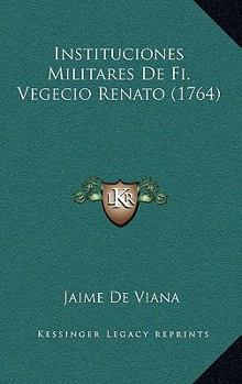 Instituciones Militares De Fi. Vegecio Renato (1764)