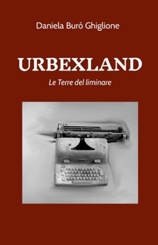 Paperback Urbexland: Le Terre del liminare [Italian] Book