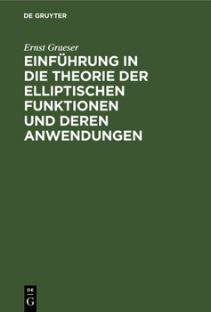Einführung in Die Theorie Der Elliptischen Funktionen Und Deren Anwendungen (German Edition)