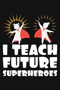 Paperback I Teach Future Superheroes: Blank Lined and Dot Grid Paper Notebook Book