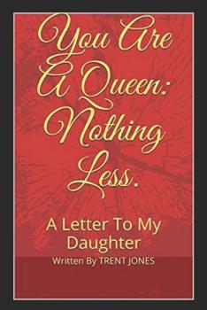 Paperback You Are A Queen: Nothing Less.: A Letter To My Daughter Book