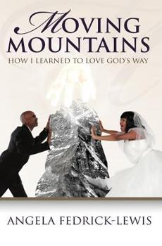 Paperback Moving Mountains: How I Learned To Love God's Way Book