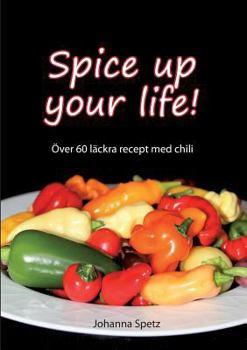 Paperback Spice Up Your Life: Över 60 läckra recept med chili [Swedish] Book