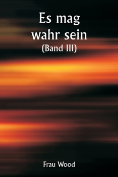 Paperback It May Be True (Volume III) [German] Book